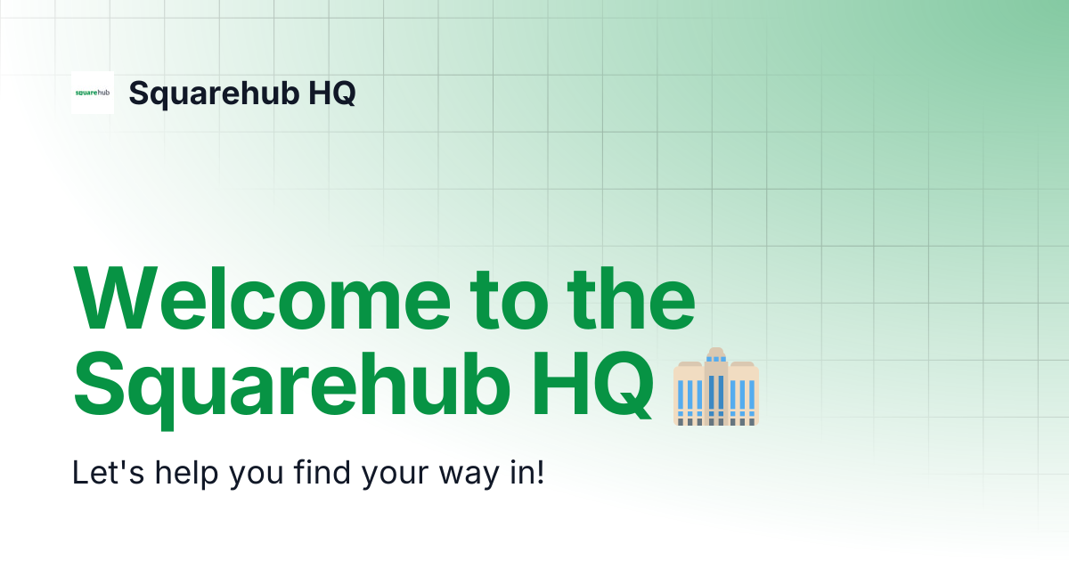 Welcome to the Squarehub HQ 🏢 | Squarehub HQ